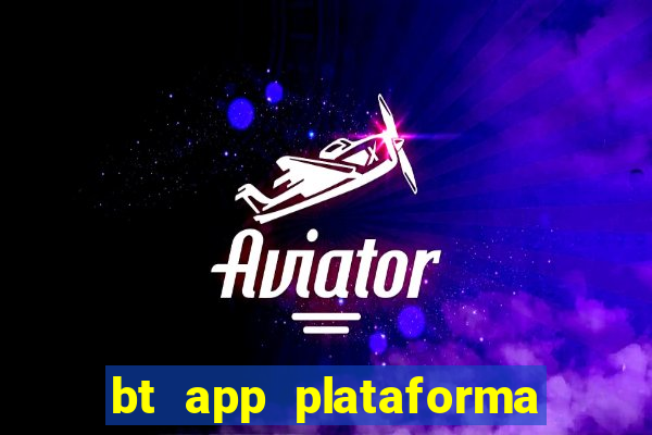 bt app plataforma de jogos